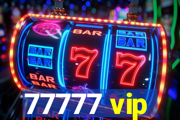 77777 vip